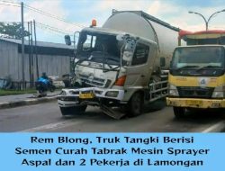 Truk Tangki Berisi Semen Curah Tabrak Mesin Spreayra Aspal Dan Dua Pekerja Dilamongan Karena Rem Blong