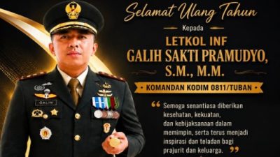 selamat ulang tahun kepada Letkol Inf Galih Sakti Pramudyo, S.M., M.M., Komandan Kodim 0811/Tuban.